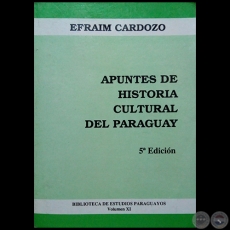 APUNTES DE HISTORIA CULTURAL DEL PARAGUAY - Volumen 11 - 5a. EDICIN - Autor:  EFRAM CARDOZO